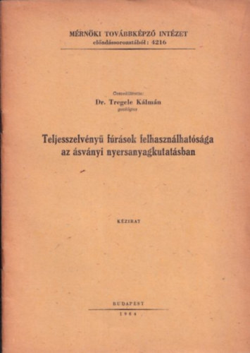 Dr. Tregele Klmn (szerk.) - Teljesszelvny frsok felhasznlhatsga az svnyi nyersanyagkutatsban (kzirat)