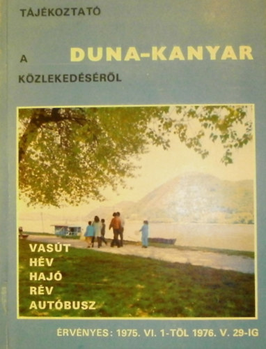 Hancsk Dezs (szerk.) - Tjkoztat a Duna-Kanyar kzlekedsrl (1975. VI. 1-tl 1976. V. 29-ig)