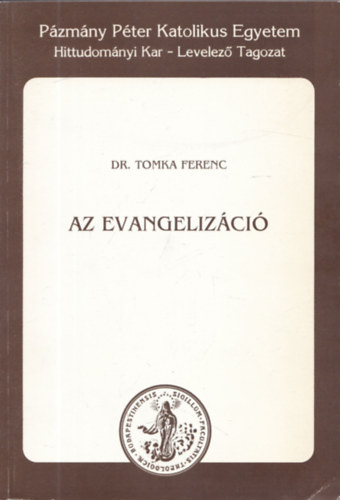 Tomka Ferenc Dr. - Az evangelizáció. Gyakorlati teológia II.