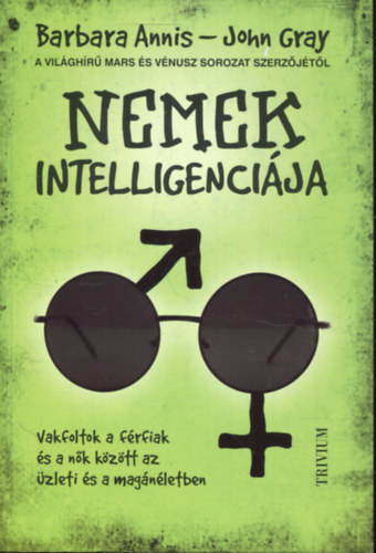 Barbara Annis, John Gray - Nemek intelligencija - Vakfoltok a frfiak s a nk kztt az zleti s a magnletben