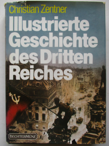 Christian Zentner - Illustrierte Geschichte des Dritten Reiches