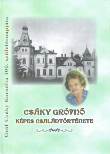 Bajnai Beke István (összeáll. és szerk.) - Csáky grófnő képes családtörténete