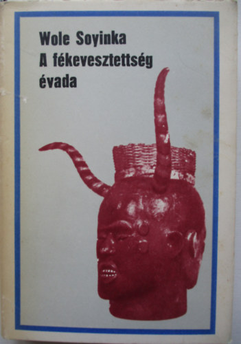 Wole Soyinka - A f�kevesztetts�g �vada