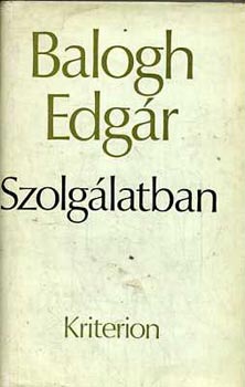 Balogh Edg�r - Szolg�latban (Eml�kirat 1935-1944)