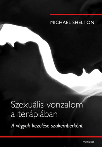 Shelton, Michael - Szexulis vonzalom a terpiban - A vgyak kezelse szakemberknt