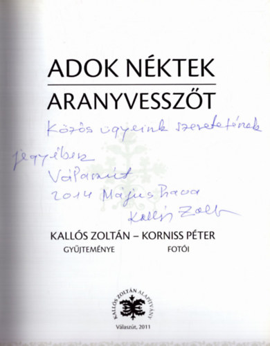 Kalls Zoltn, Korniss Pter - Adok nktek aranyvesszt (dediklt)