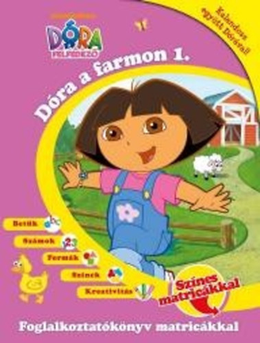 Dóra, a felfedező - Dóra a farmon 1. - Foglalkoztatókönyv matricákkal