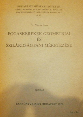 Dr. Vrs Imre - Fogaskerekek geometriai s szilrdsgtani mretezse