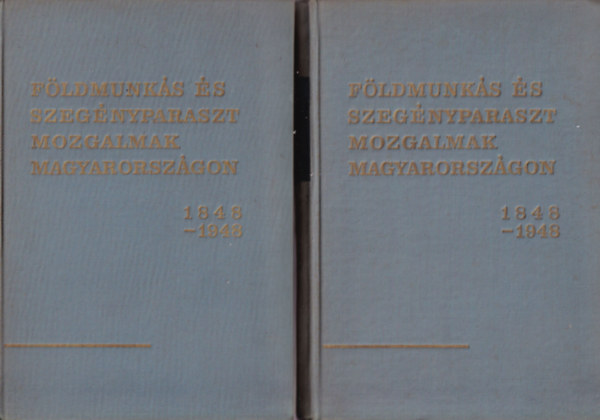 Pölöskei F.-Szakács K. - Földmunkás és szegényparaszt mozgalmak Magyarországon 1848-1948 I-II.