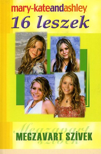 Mary-Kate Olsen; Ashley Olsen - 16 leszek - Megzavart szvek