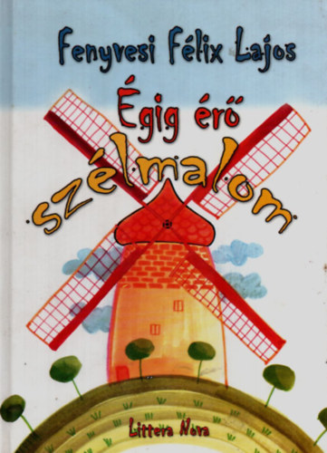 Fenyvesi F�lix Lajos - �gig �r� sz�lmalom