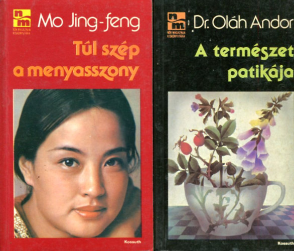 Dr. Oláh Andor - Mo Jing-feng - 2 kötet Nők magazinja Kiskönyvtára - A természet patikája és Túl szép a menyasszony