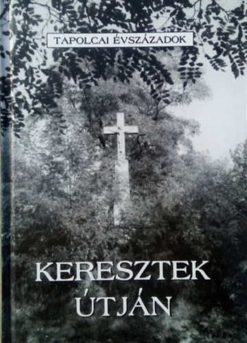 N. Horvth-Hangodi (szerk.) - Keresztek tjn (tapolcai vszzadok)
