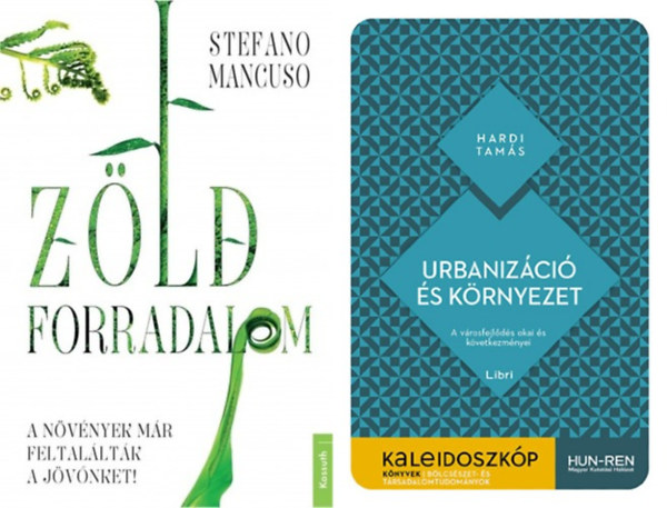 Hardi Tam�s, Stefano Mancuso - 2 db k�nyv urbaniz�ci� j�v�j�r�l: Urbaniz�ci� �s k�rnyezet - A v�rosfejl�d�s okai �s k�vetkezm�nyei + Z�ld forradalom