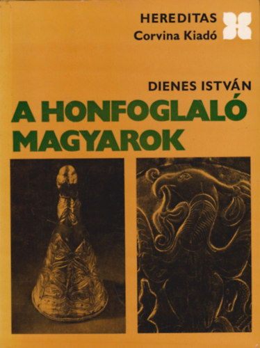 Dienes István - A honfoglaló magyarok