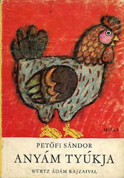 Petőfi Sándor - Anyám tyúkja