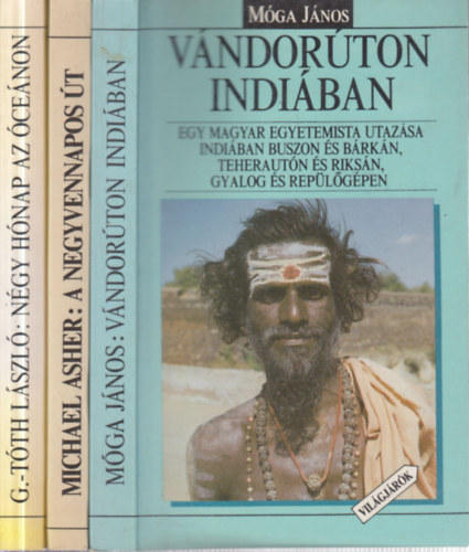 M�ga J�nos, Michael Asher, G.-T�th L�szl� - 3 db. Vil�gj�r�k (V�ndor�ton Indi�ban + A negyvennapos �t + N�gy h�nap az �ce�non)