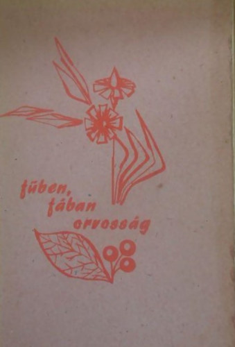 Fűben, fában orvosság - Gyógynövények és természetes gyógymódok