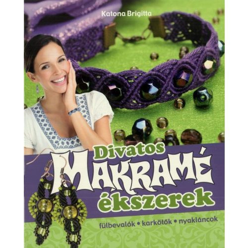 Katona Brigitta - Divatos makram� �kszerek