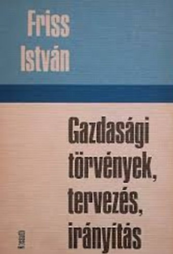 Friss Istvn - Gazdasgi trvnyek, tervezs, irnyts