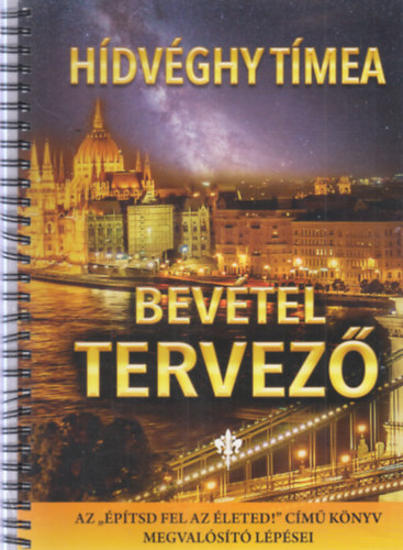 H�dv�ghy T�mea - Bev�tel tervez� - Az "�p�tsd fel az �leted!" c�m� k�nyv megval�s�t� l�p�sei