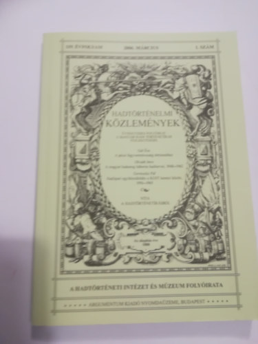 Cs�kv�ry Ferenc (f�szerkeszt�) - Hadt�rt�nelmi K�zlem�nyek. 2006.M�rcius, 119. �vfolyam 1. sz�m.