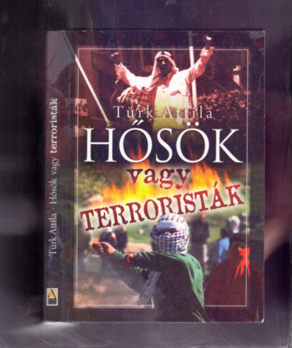 T�rk Attila (Szatm�ri Jen� Istv�n) - H�s�k vagy terrorist�k