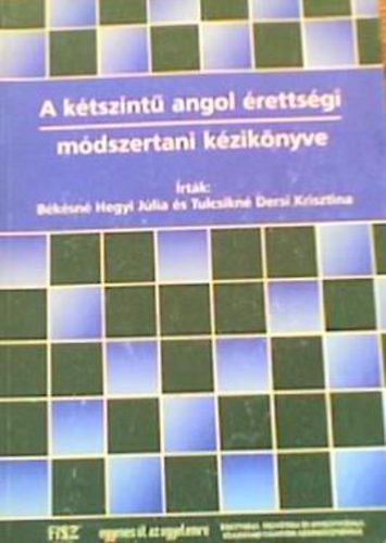 Tulcsikn Dersi Krisztina Bksn Hegyi Jlia - A ktszint angol rettsgi - mdszertani kziknyve
