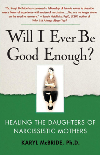 Karyl McBride - Will I Ever Be Good Enough? Healing the Daughters of Narcissistic Mothers