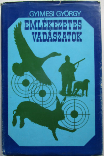 Gyimesi György - Emlékezetes vadászatok