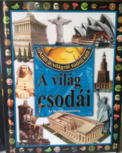 Dnsz Judit- Ksz Barnabs- Mrin Katalin, Tth Dra (szerk.) - A vilg csodi - Amit a vilgrl tudni kell 1.
