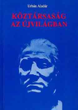 Urbán Aladár - Köztársaság az újvilágban