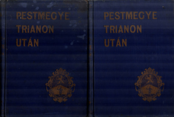 Frhwirth Mtys fszerk., Dmjn Mikls (szerk.) - Pestmegye Trianon utn I-II. ktet