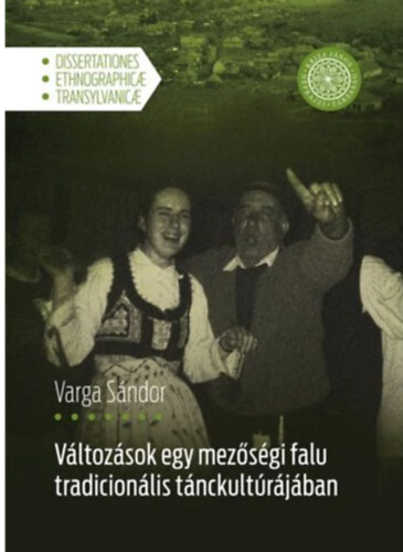 Varga Sándor - Változások egy mezőségi falu tradicionális tánckultúrájában