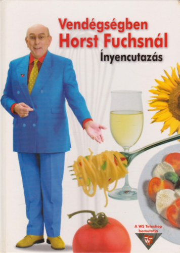 Horst Fuchs - Vendégségben Horst Fuchsnál - Ínyencutazás