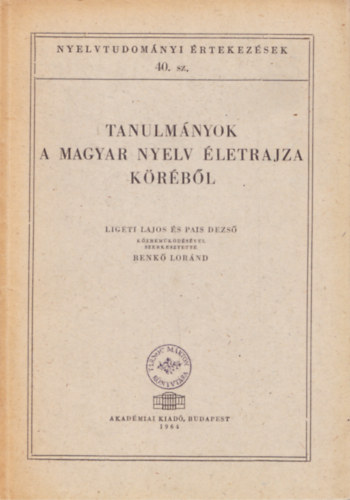 Benk Lornd (szerk.) - Tanulmnyok a magyar nyelv letrajza krbl