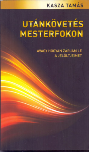 Kasza Tams - Utnkvets mesterfokon - avagy hogyan zrjam le a jelltjeimet