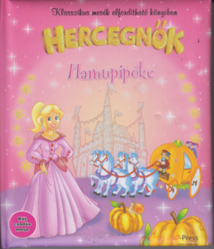 Hercegnk / Hfehrke + Hamupipke (klasszikus mesk elfordthat knyvben)