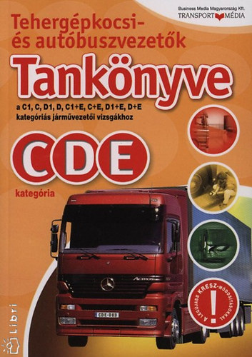 Kiss; Tordai; Duka Gyula; Keller Ervin; Virgh Sndor; Takcs Ferenc - Tehergpkocsi- s autbuszvezetk tanknyve  - C, D, E kategria