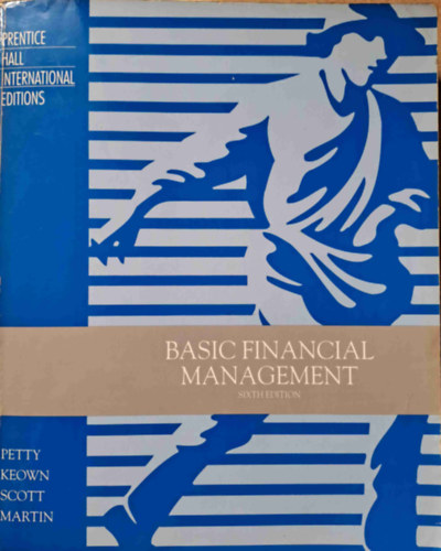 Petty, Keown, Scott, Martin - Basic Financial Management - 6th Edition (Alapvet pnzgyi menedzsment)