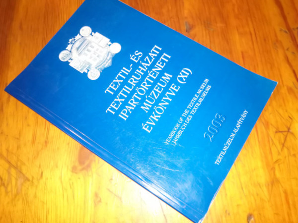 Mri Edina (szerk.) - Textil- s textilruhzati Ipartrtneti Mzeum vknyve (XI) 2003