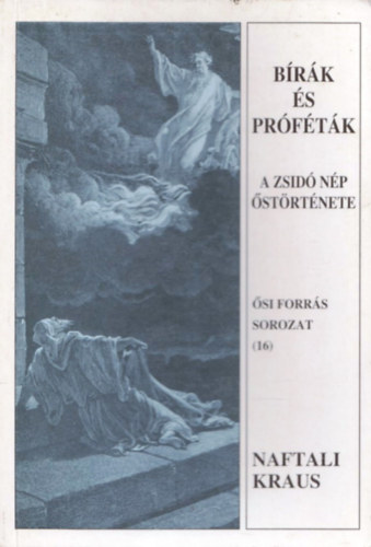 Naftali Kraus - Bírák és próféták (A zsidó nép őstörténete)