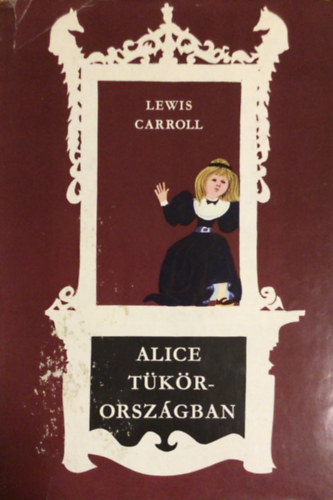 Lewis Carroll - Alice Tükörországban