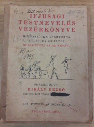 Kirly Dezs (sszell.) - Ifjsgi testnevels vezrknyve - Gimnasztika, szertorna, atltika s jtk