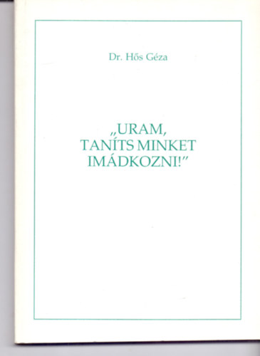 Dr. Hs Gza - "Uram tants minket imdkozni!"