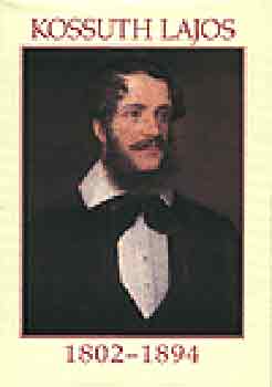 Kossuth Kiad - Kossuth Lajos 1802-1894