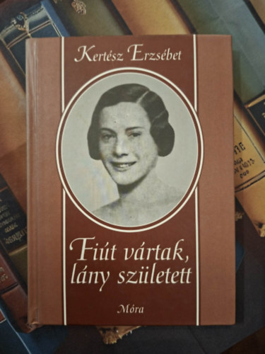 Kertész Erzsébet - Fiút vártak, lány született