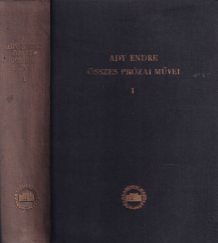 Ady Endre �sszes pr�zai m�vei I. (1897-1901)- kritikai kiad�s