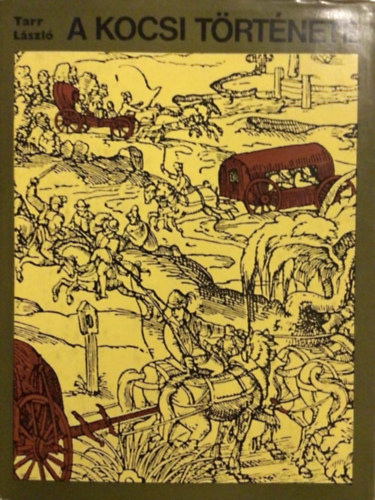 Tarr Lszl - A kocsi trtnete (Msodik, bvtett kiads)