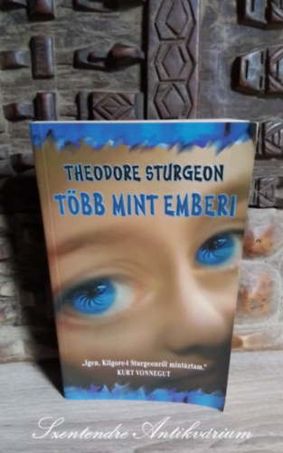 Theodore Sturgeon, F. Nagy Piroska (ford.) - Tbb mint emberi (More Than Human) - F. Nagy Piroska fordtsban; Sajt kppel!